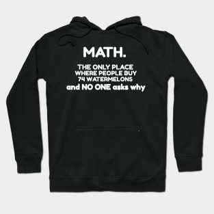 Math The Only Place Where People Buy 74 Watermelons Teacher Hoodie